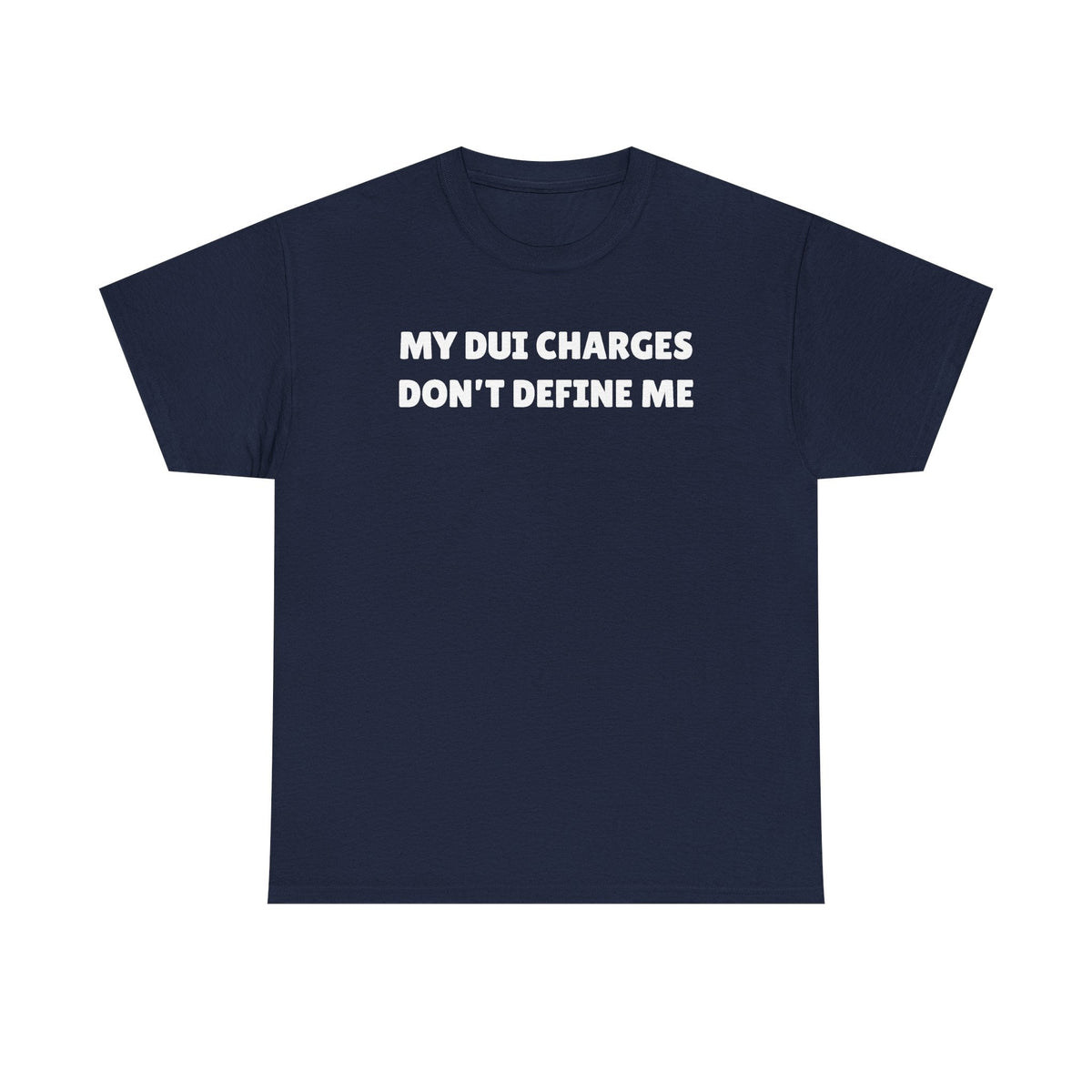 My DUI Charges Don't Define Me Unisex Heavy Cotton Tee