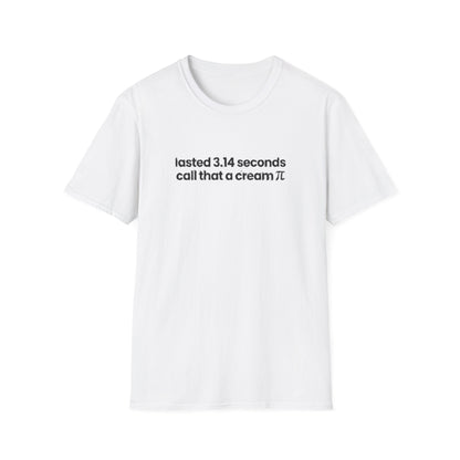 LASTED 3.14 SECONDS CALL THAT A CREAM PIE T-SHIRT