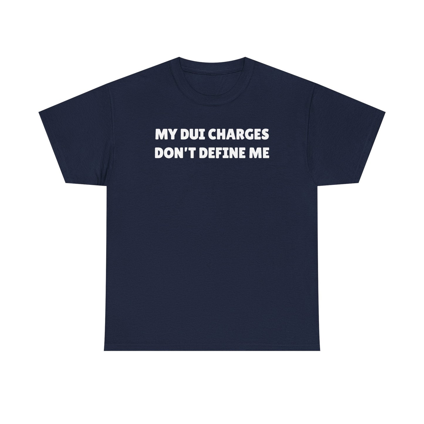 My DUI Charges Don't Define Me Unisex Heavy Cotton Tee