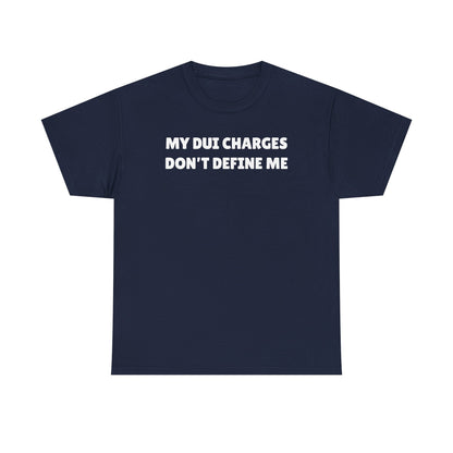My DUI Charges Don't Define Me Unisex Heavy Cotton Tee