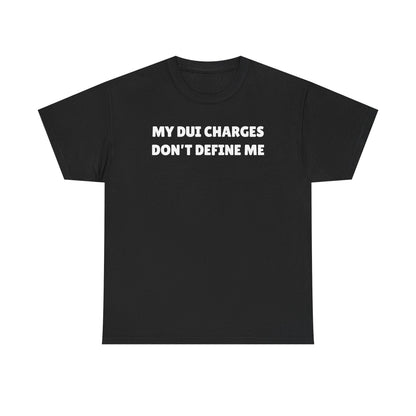 My DUI Charges Don't Define Me Unisex Heavy Cotton Tee