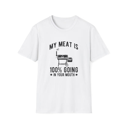 MY MEAT IS 100% GOING IN YOUR MOUTH T-SHIRT