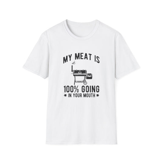 MY MEAT IS 100% GOING IN YOUR MOUTH T-SHIRT