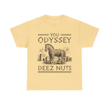You Odyssey Deez Nuts T-Shirt!