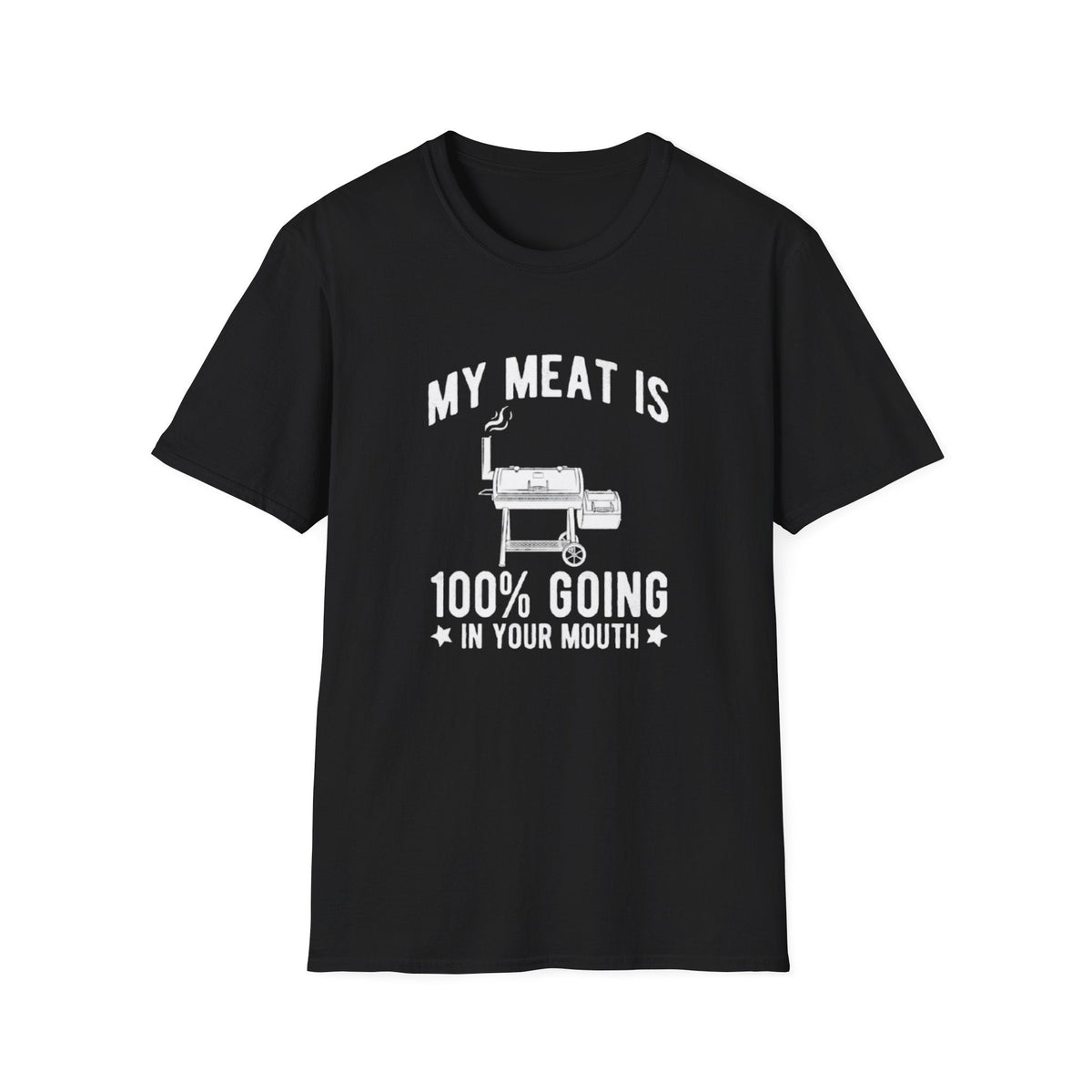 MY MEAT IS 100% GOING IN YOUR MOUTH T-SHIRT