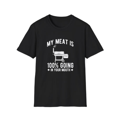 MY MEAT IS 100% GOING IN YOUR MOUTH T-SHIRT