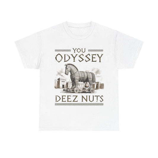 You Odyssey Deez Nuts T-Shirt!