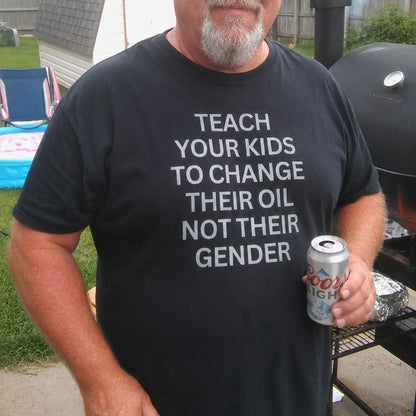 Change Oil not Genders T-Shirt