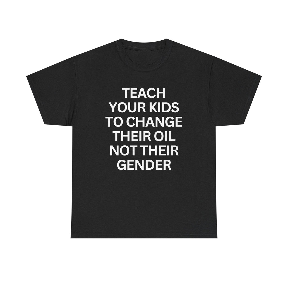 Change Oil not Genders T-Shirt