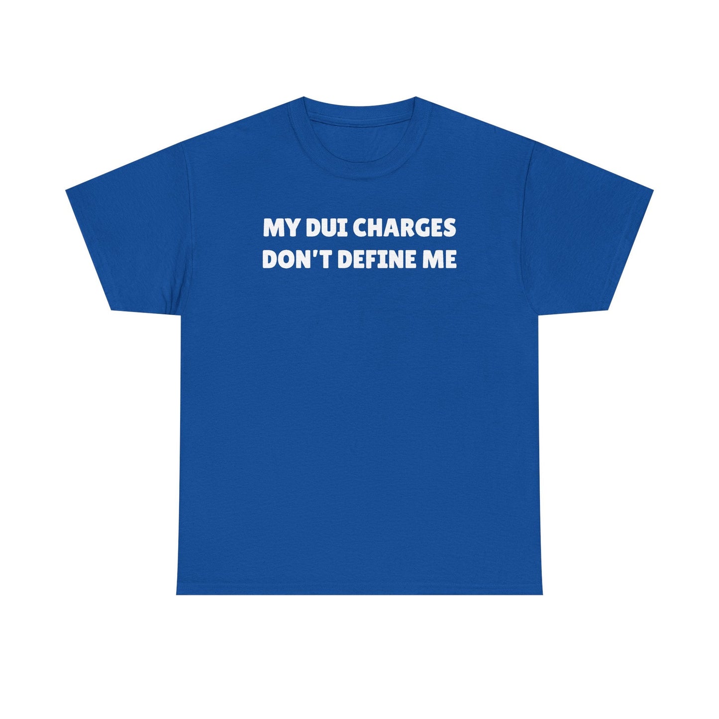 My DUI Charges Don't Define Me Unisex Heavy Cotton Tee