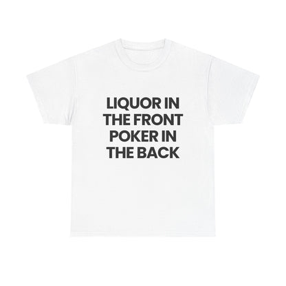 Liquor in the front Poker in the back
