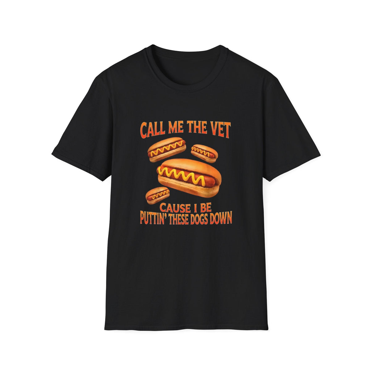 CALL ME THE VET CAUSE I BE PUTTIN' THESE HOT DOGS DOWN T-SHIRT