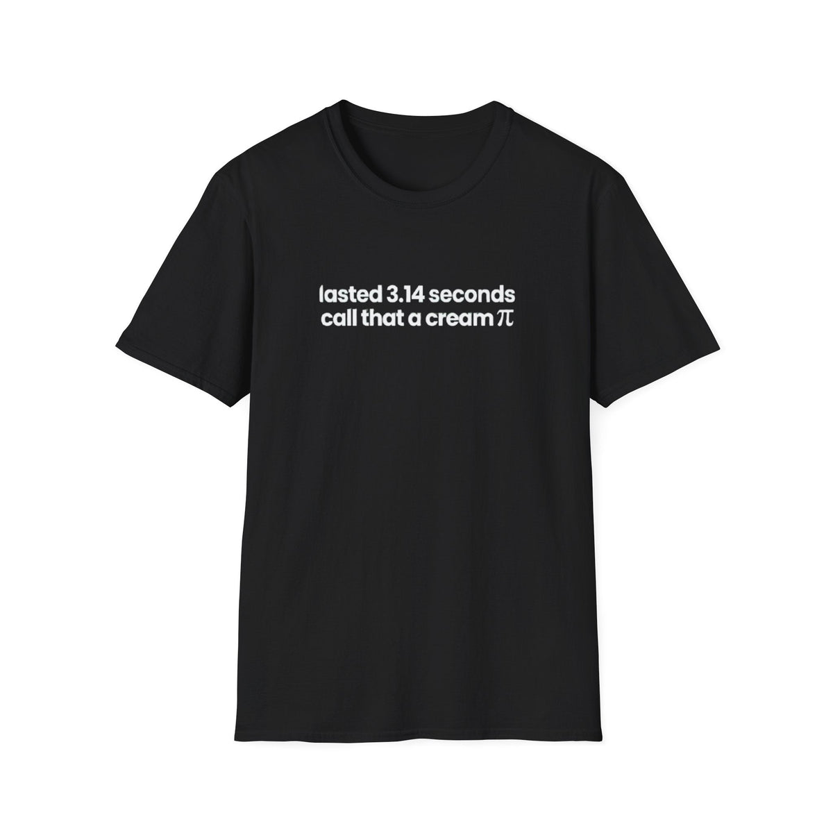 LASTED 3.14 SECONDS CALL THAT A CREAM PIE T-SHIRT