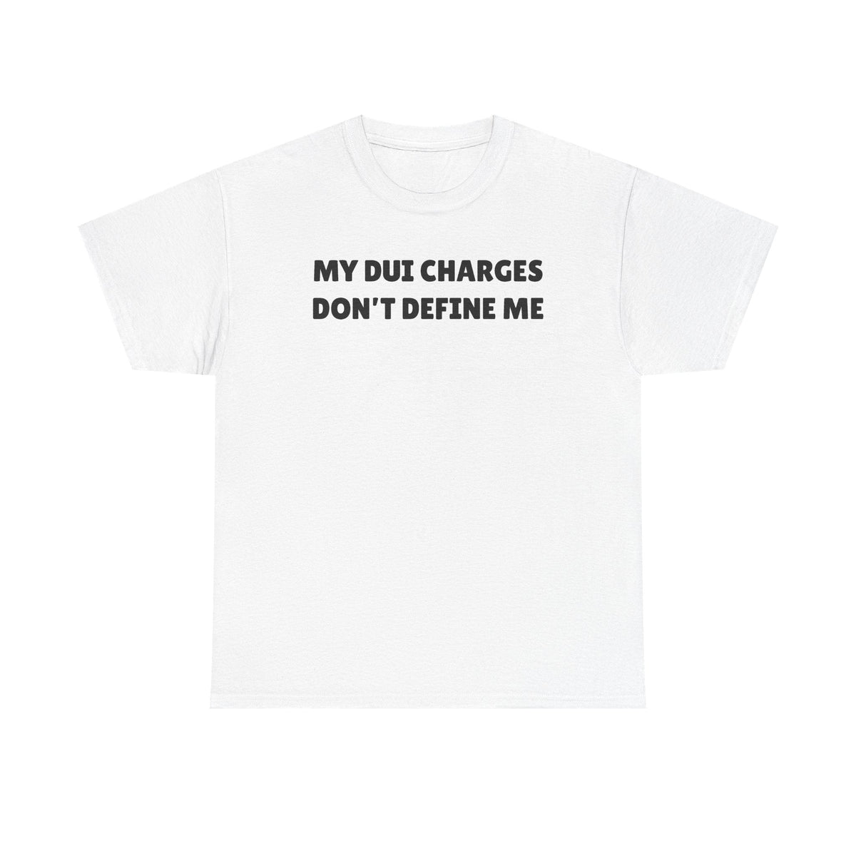 My DUI Charges Don't Define Me Unisex Heavy Cotton Tee