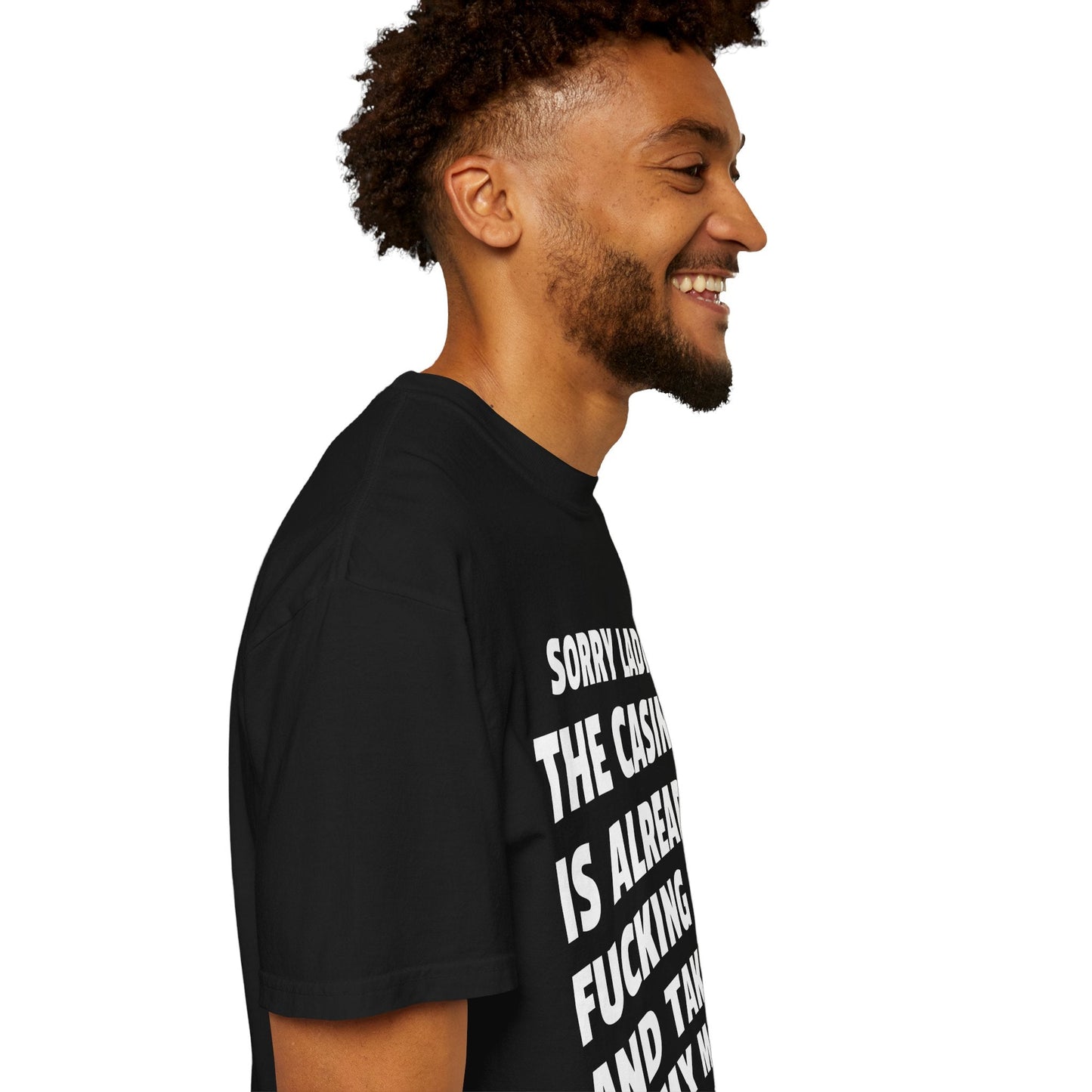Sorry Ladies The Casino Is Already Fucking Me And Taking All My Money Unisex Garment Dyed Comfort Colors T Shirt