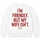 I'M FRIENDLY, BUT MY WIFE ISN'T SWEATSHIRT