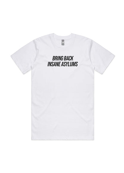 Bring Back Insane Asylums Tee 3.0