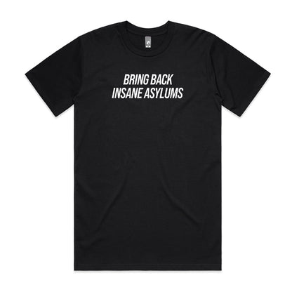 Bring Back Insane Asylums Tee 3.0