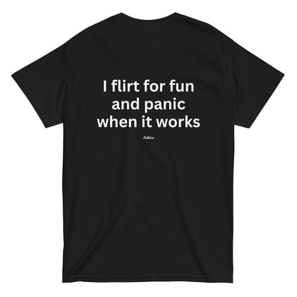 I FLIRT FOR FUN AND PANIC WHEN IT WORKS